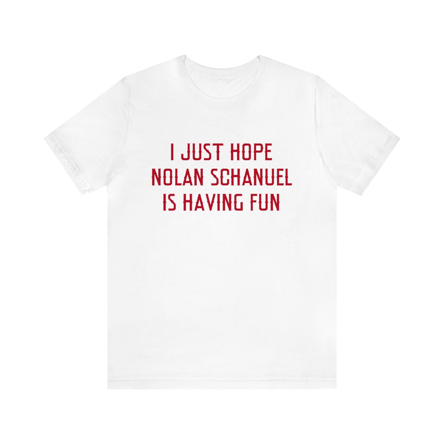 Nolan Schanuel Having Fun - Unisex T-shirt