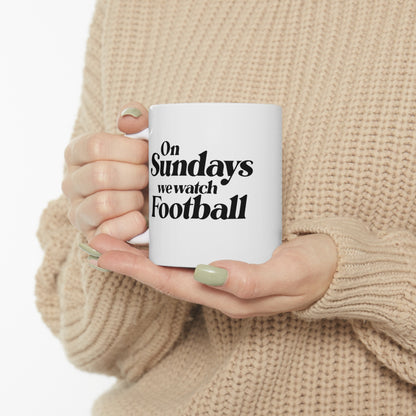 On Sundays we watch Football Mug