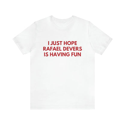 Rafael Devers Having Fun - Unisex T-shirt