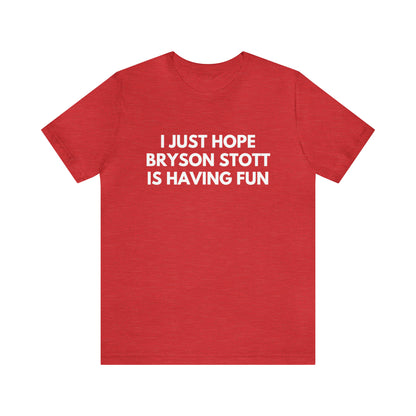 Bryson Stott Having Fun - Unisex T-Shirt