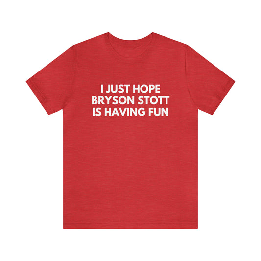 Bryson Stott Having Fun - Unisex T-Shirt