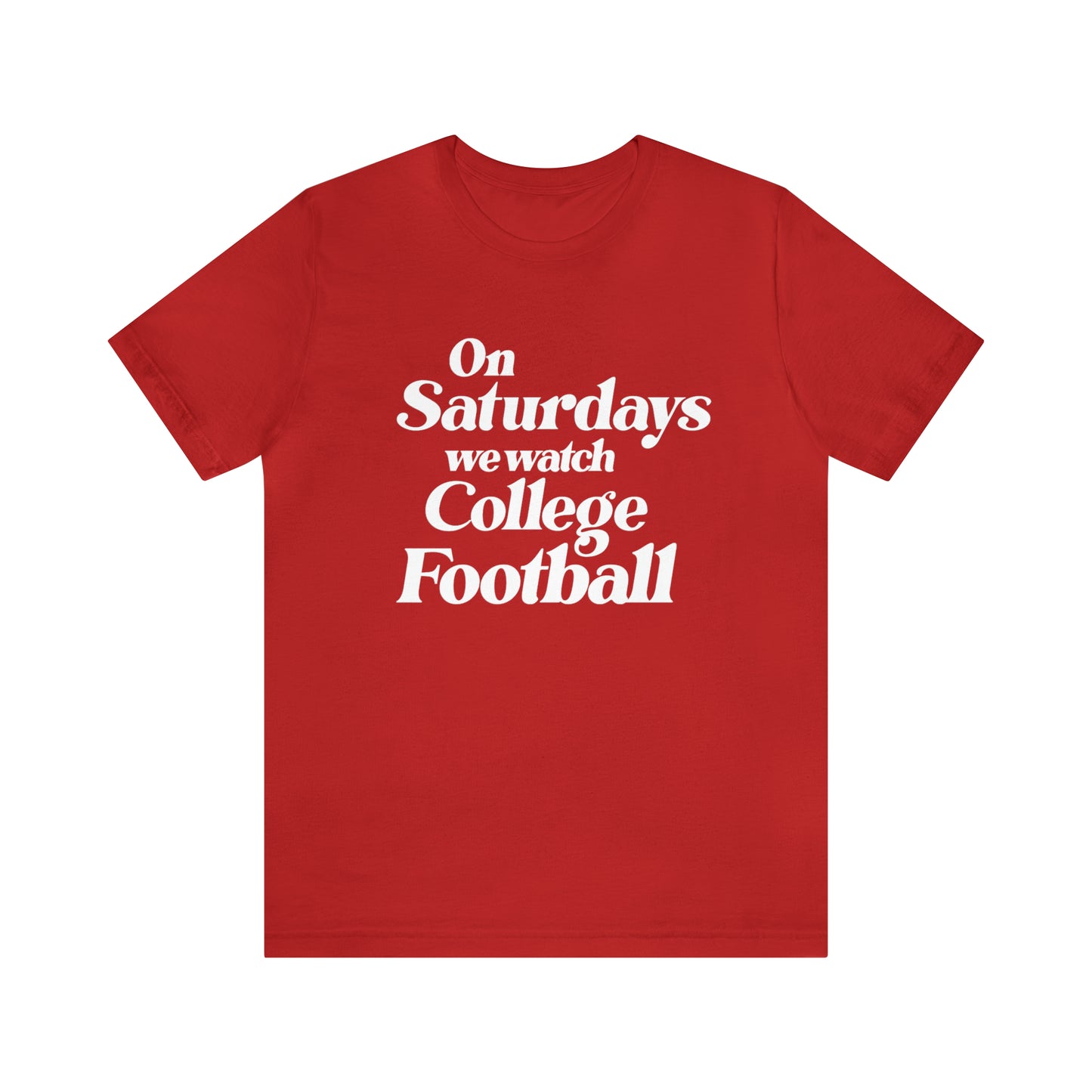 On Saturdays we watch College Football - Unisex T-shirt