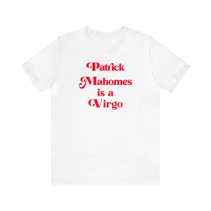 Patrick Mahomes Is A Virgo - Unisex T-Shirt