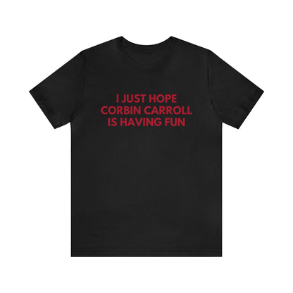 Corbin Carroll Having Fun - Unisex T-shirt