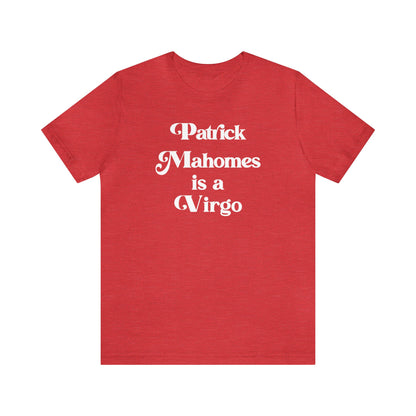 Patrick Mahomes Is A Virgo - Unisex T-Shirt