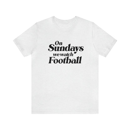 On Sundays we watch Football - Unisex T-shirt