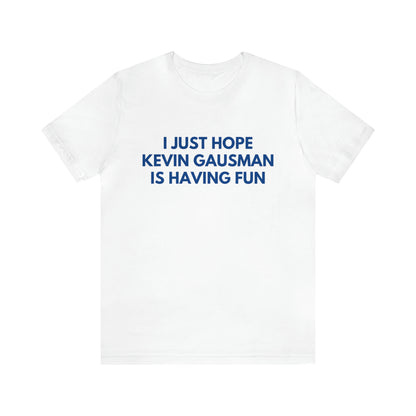 Kevin Gausman Having Fun - Unisex T-shirt