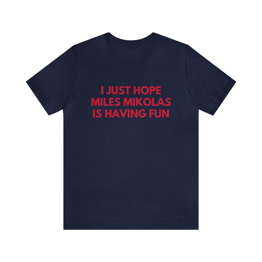 Miles Mikolas Having Fun - Unisex T-shirt