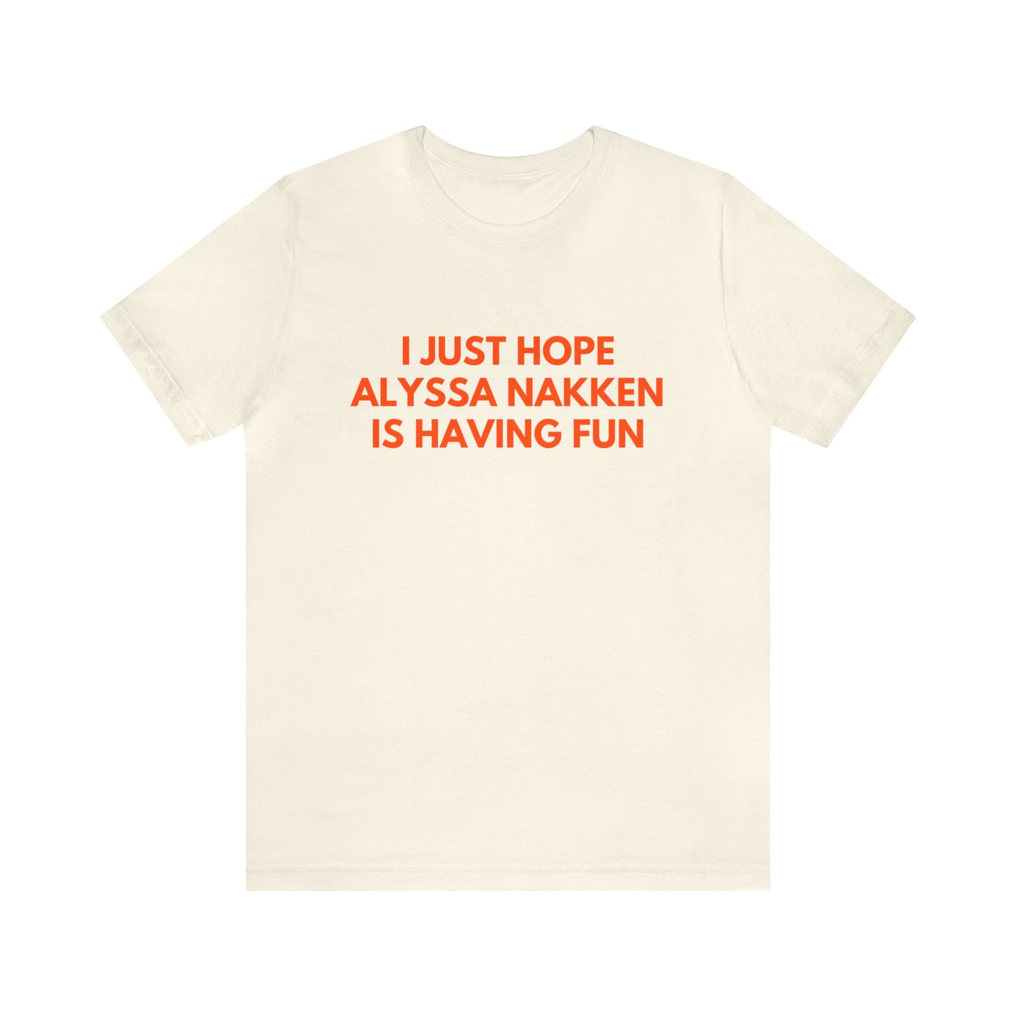 Alyssa Nakken Having Fun - Unisex T-shirt