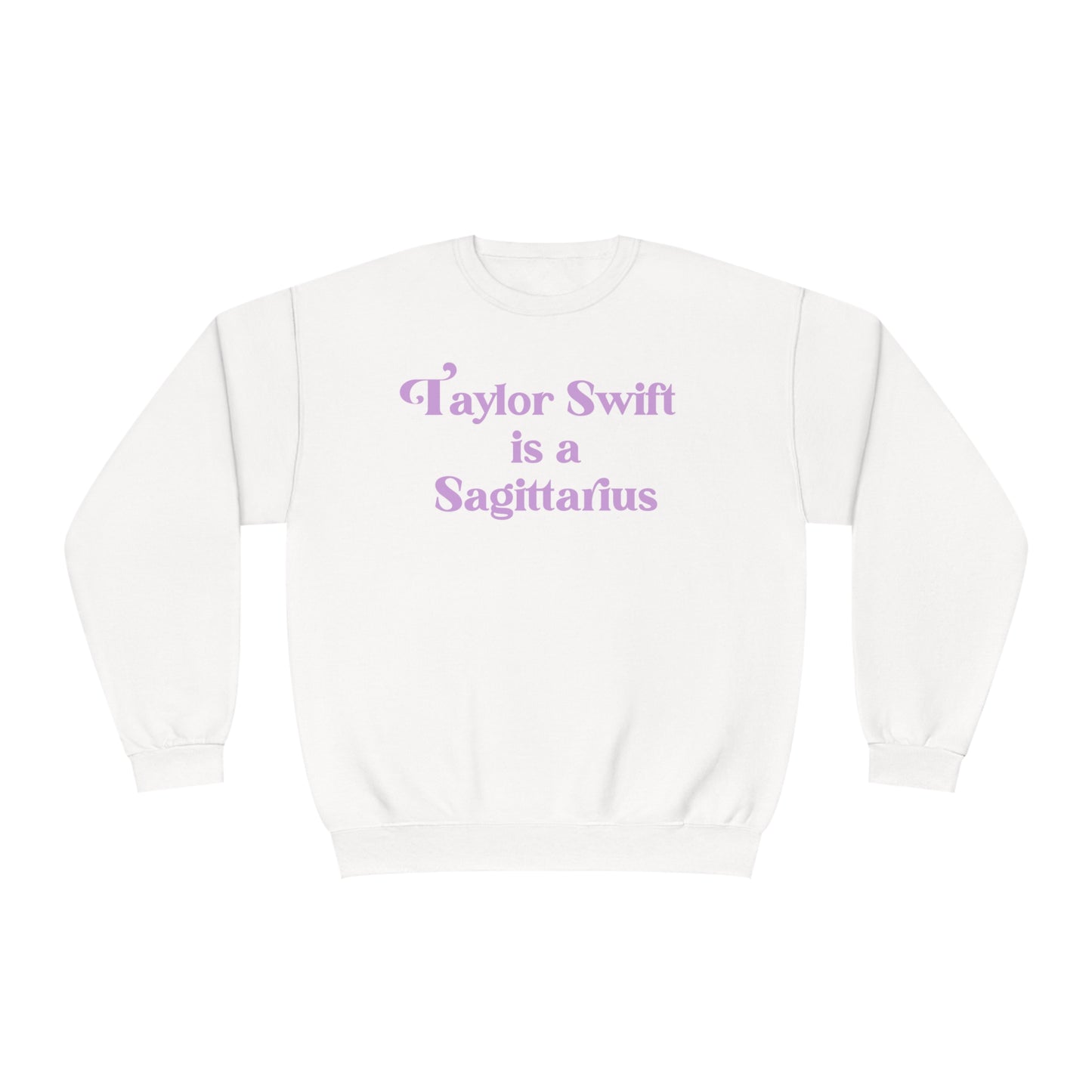 Taylor Swift is a Sagittarius - Unisex Crewneck