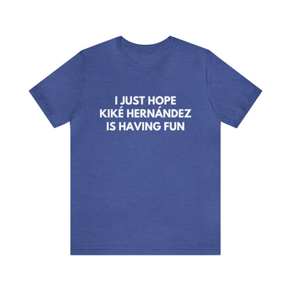 Kiké Hernández Having Fun - Unisex T-shirt