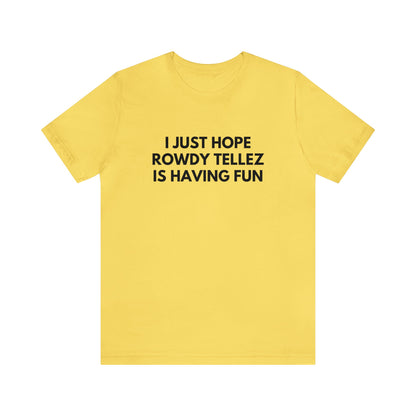 Rowdy Tellez Having Fun - Unisex T-shirt