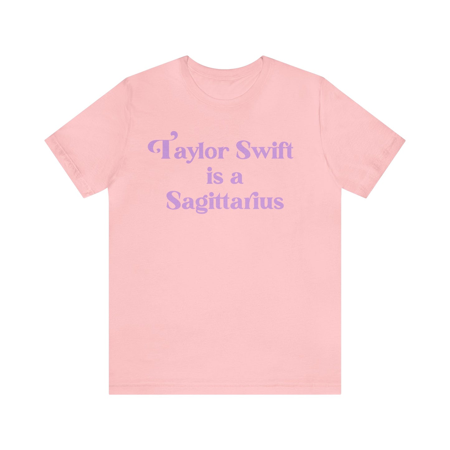 Taylor Swift is a Sagittarius - Unisex T-Shirt