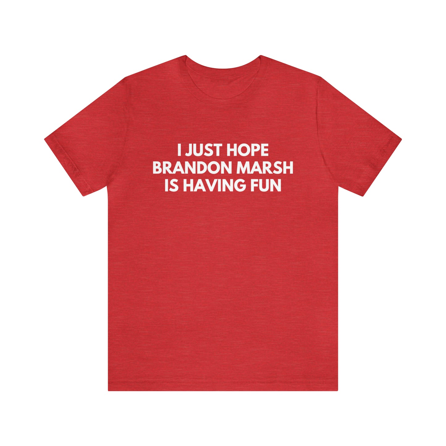 Brandon Marsh Having Fun - Unisex T-shirt