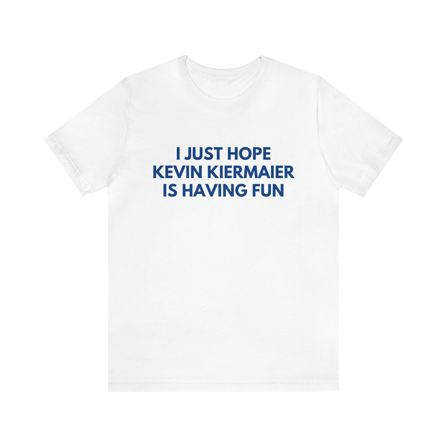 Kevin Kiermaier Having Fun - Unisex T-shirt