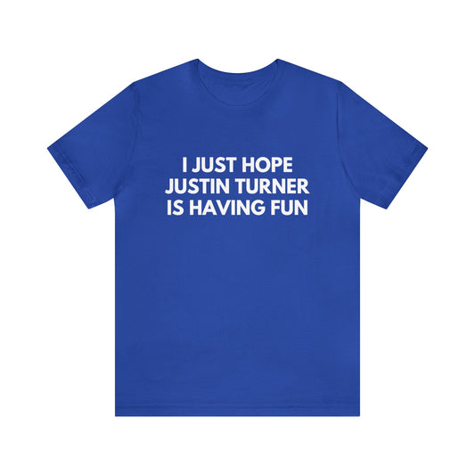 Justin Turner Having Fun - Unisex T-shirt