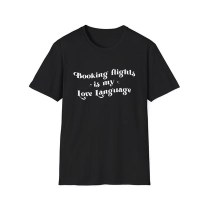Booking Flights is my Love Language - Unisex T-Shirt