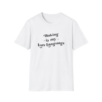 Baking is my Love Language - Unisex T-Shirt