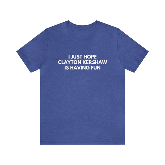 Clayton Kershaw Having Fun - Unisex T-shirt