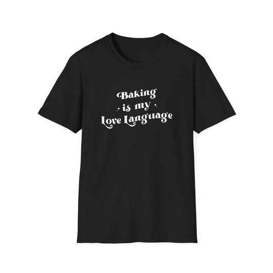 Baking is my Love Language - Unisex T-Shirt
