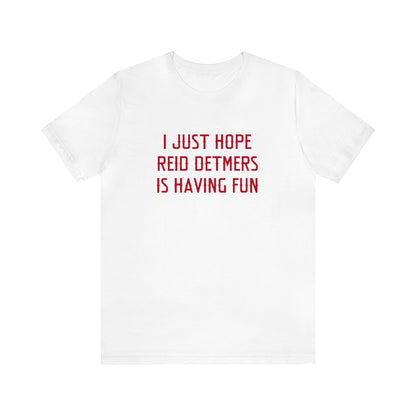 Reid Detmers Having Fun - Unisex T-shirt