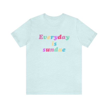 Everyday is Sundae - Ice Cream - Unisex T-Shirt