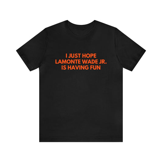 Lamonte Wade Jr. Having Fun - Unisex T-shirt