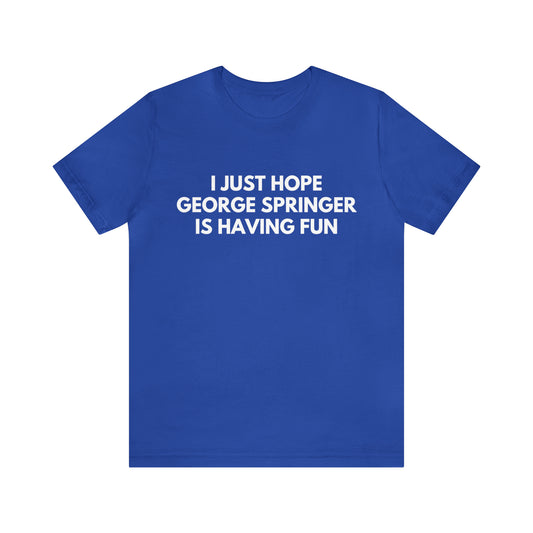 George Springer Having Fun - Unisex T-shirt