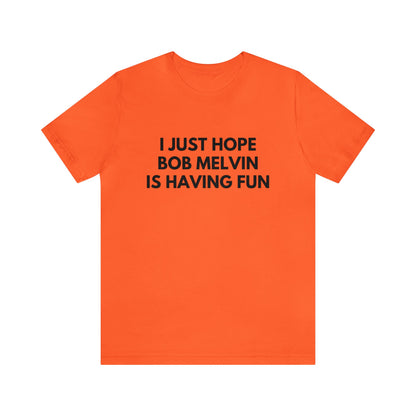 Bob Melvin Having Fun - Unisex T-shirt